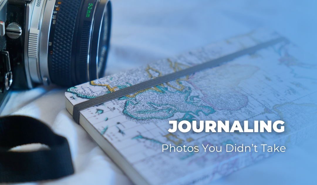 Journaling Photos You Didn’t Take
