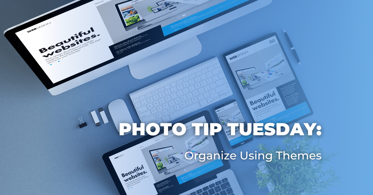Photo Tip Tuesday_ Organize Using Themes