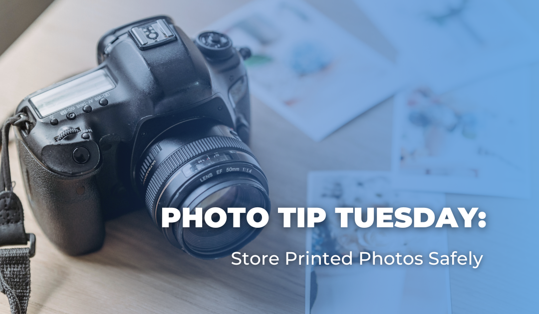 Photo Tip Tuesday: Store Printed Photos Safely