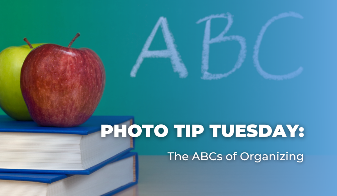 Photo Tip Tuesday: The ABCs of Organizing