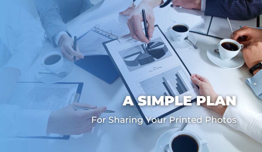 A Simple Plan For Sharing Your Printed Photos