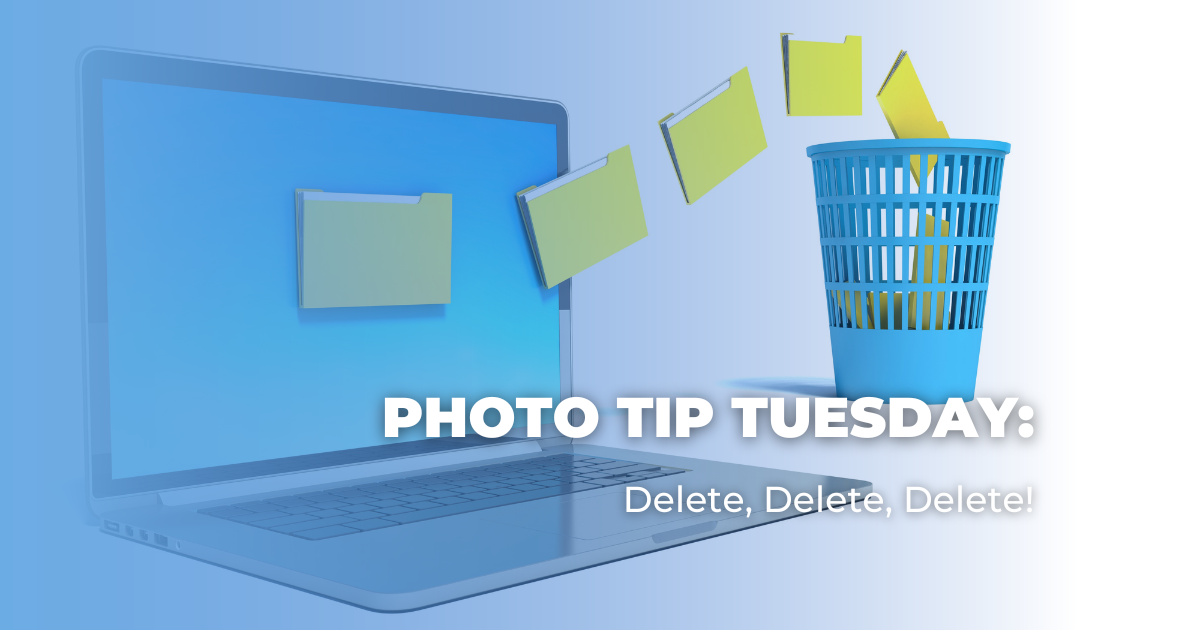 Photo Tip Tuesday_ Delete, Delete, Delete!