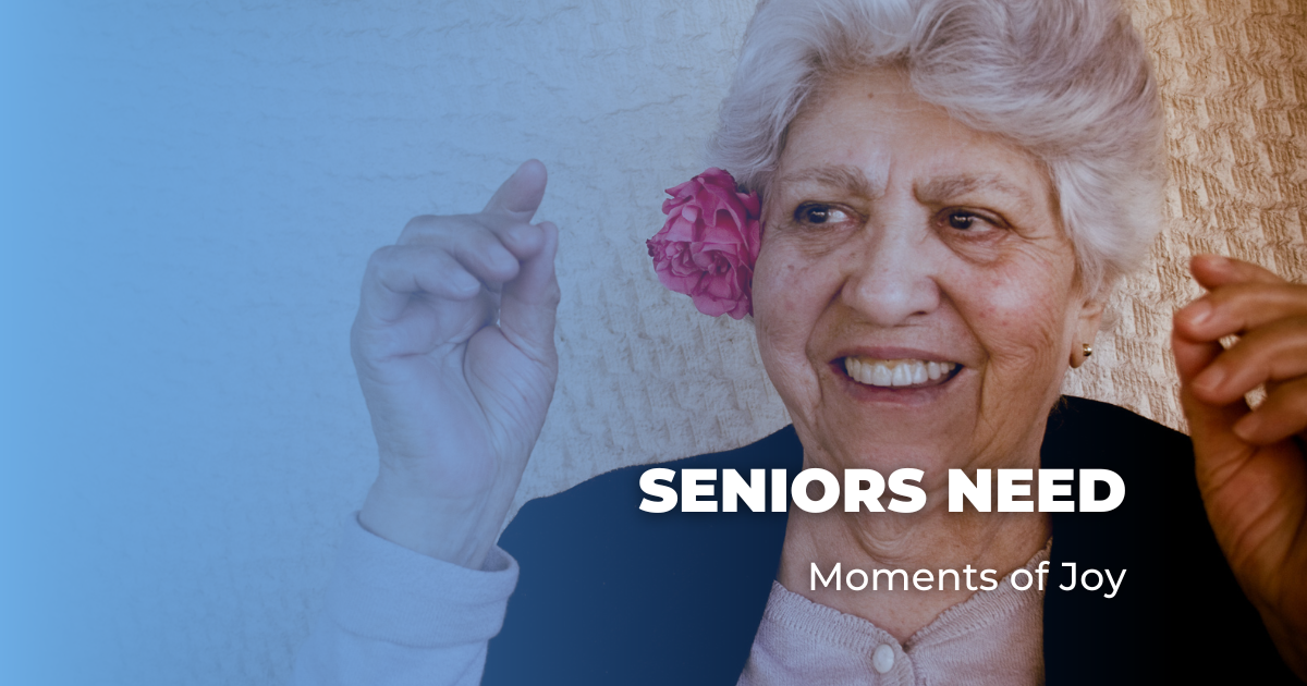 Seniors Need Moments of Joy