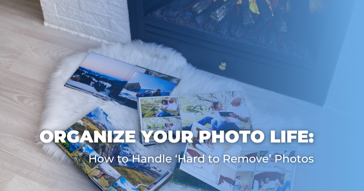 Organize Your Photo Life_ How to Handle ‘Hard to Remove’ Photos