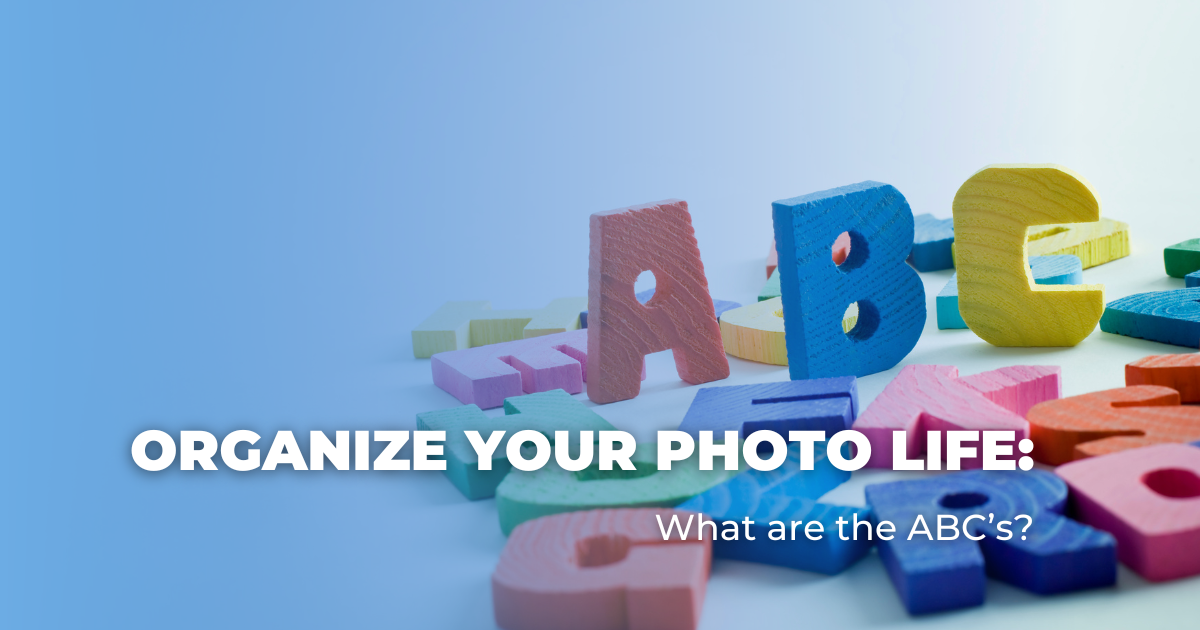 Organize Your Photo Life_ What are the ABC’s