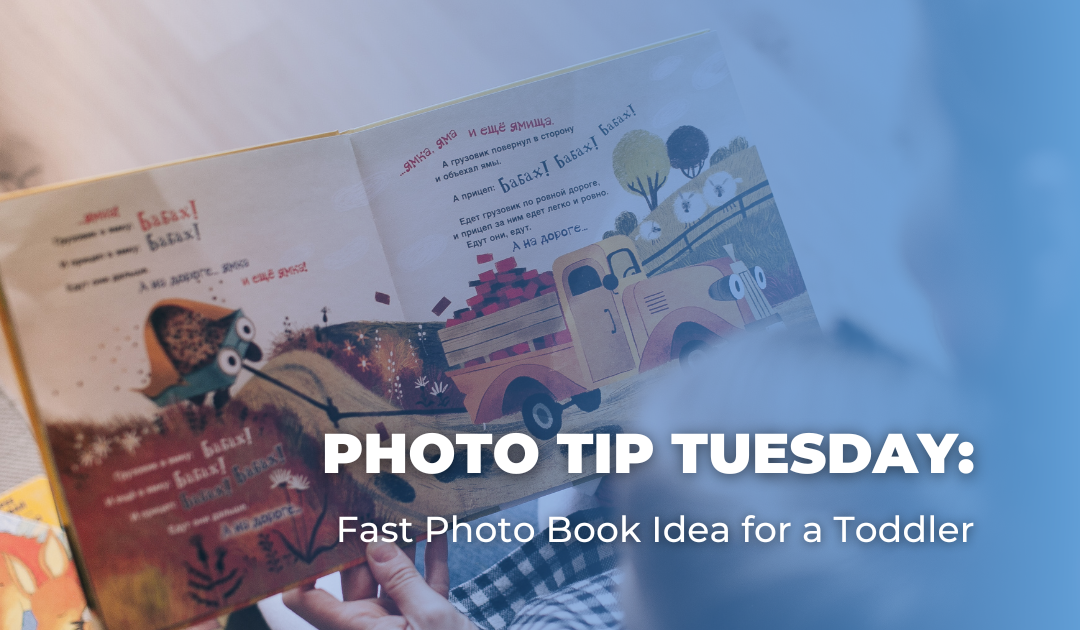 Photo Tip Tuesday: Fast Photo Book Idea for a Toddler