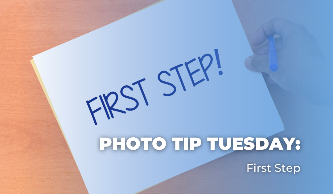Photo Tip Tuesday: First Step