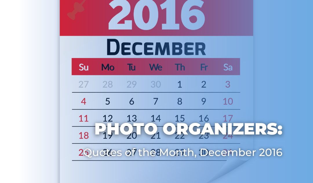 Photo Organizers_ Quotes of the Month, December 2016