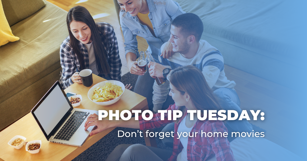 Photo Tip Tuesday_ Don’t forget your home movies