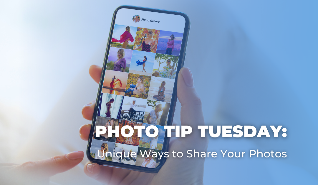Photo Tip Tuesday: Unique Ways to Share Your Photos