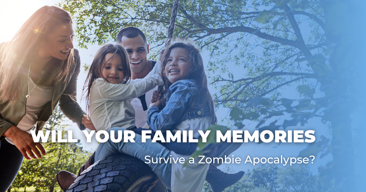Will Your Family Memories Survive a Zombie Apocalypse