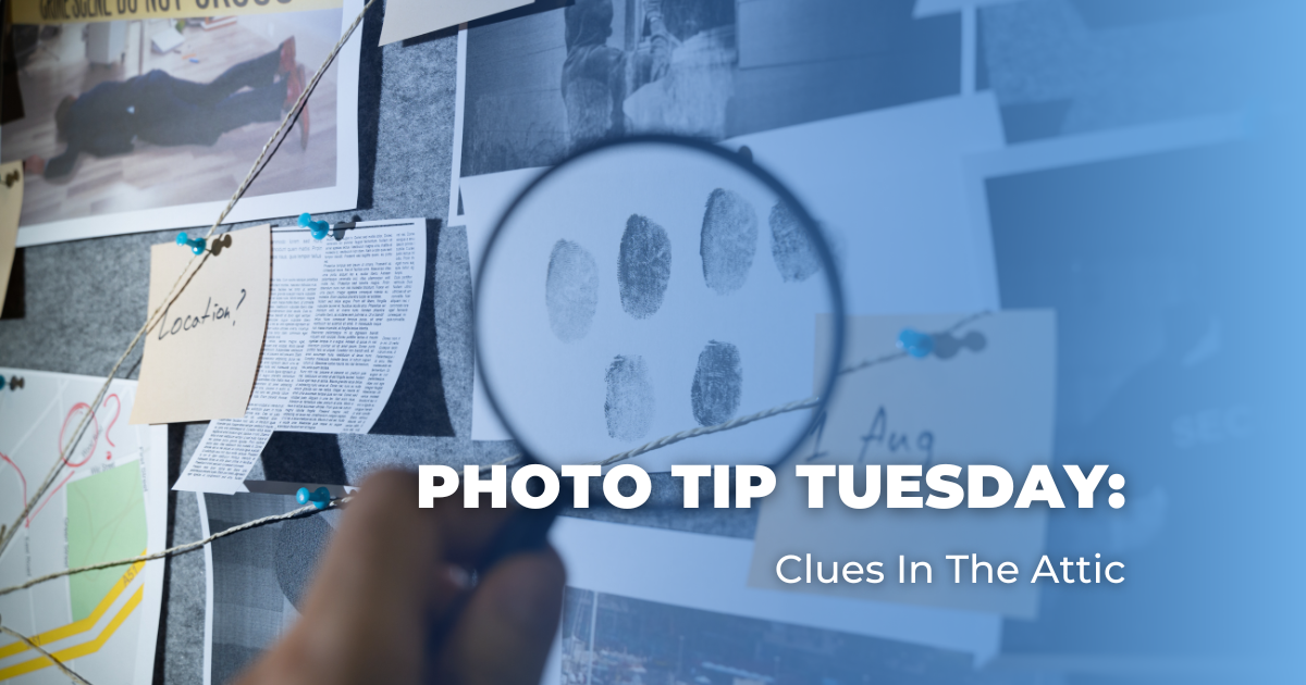 Photo Tip Tuesday_ Clues In The Attic