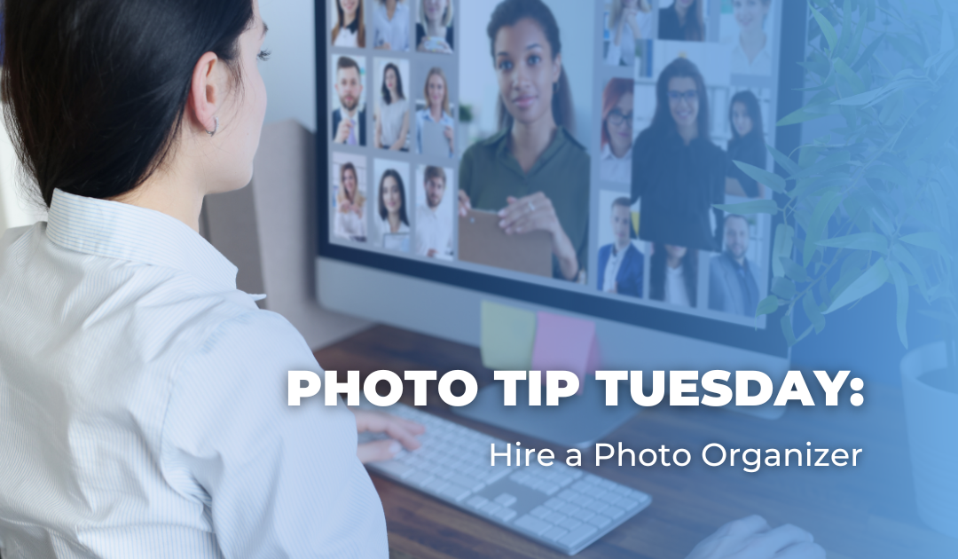 Photo Tip Tuesday: Hire a Photo Organizer