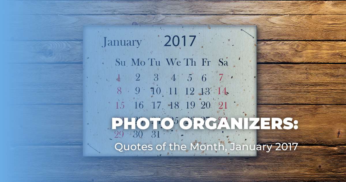 Photo Organizers_ Quotes of the Month, January 2017