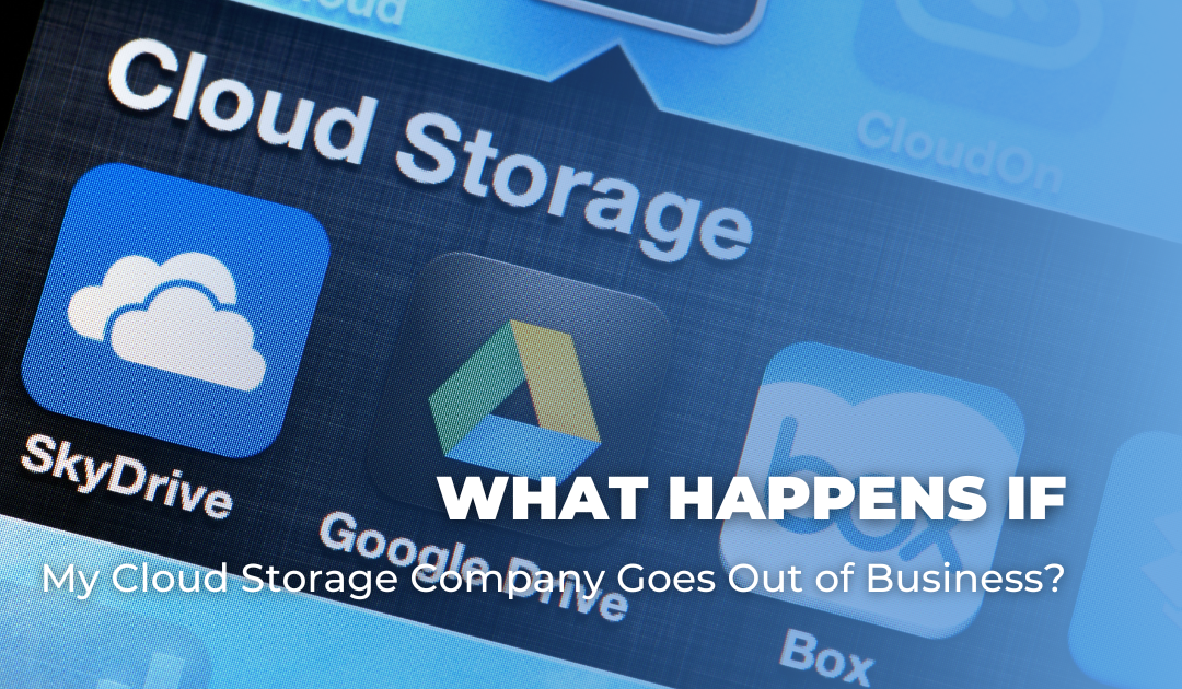 What Happens If My Cloud Storage Company Goes Out of Business?