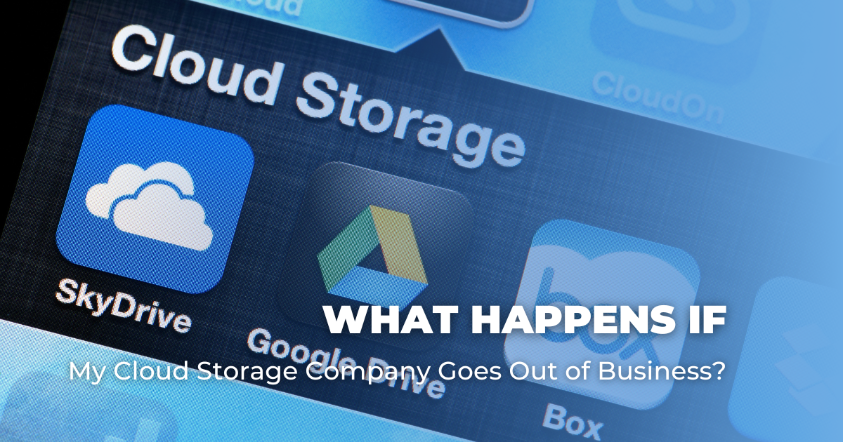 What Happens If My Cloud Storage Company Goes Out of Business