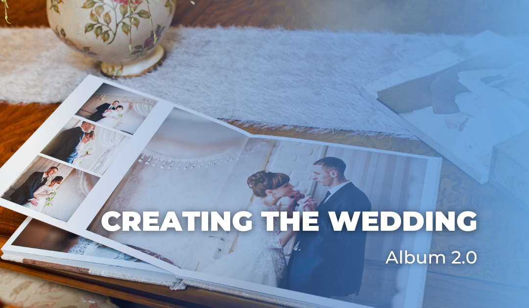 Creating the Wedding Album 2.0