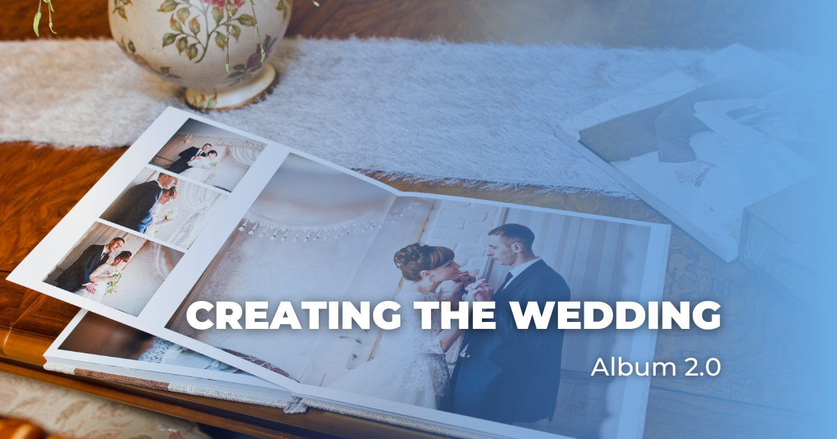 Creating the Wedding Album 2.0