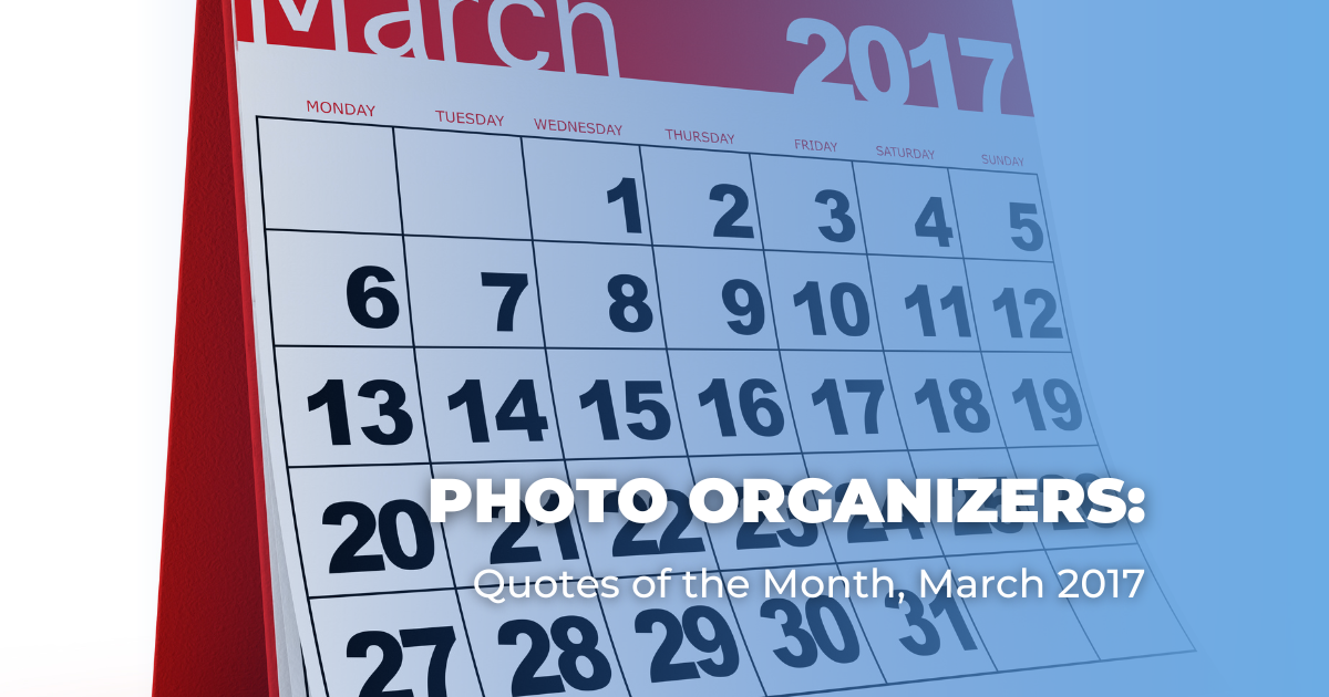 Photo Organizers_ Quotes of the Month, March 2017