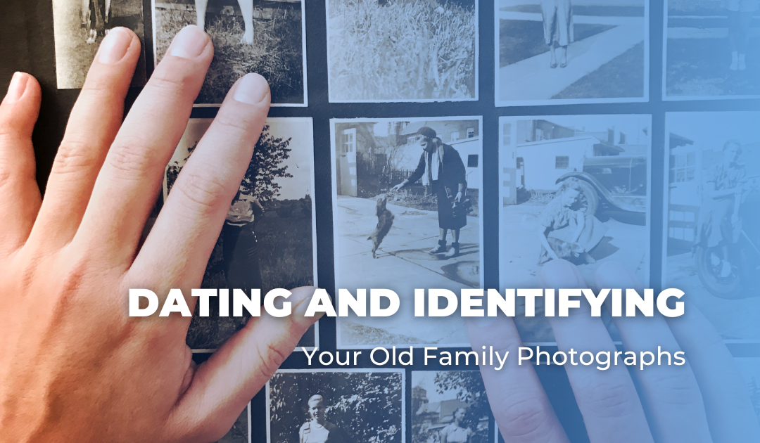 Dating and Identifying Your Old Family Photographs