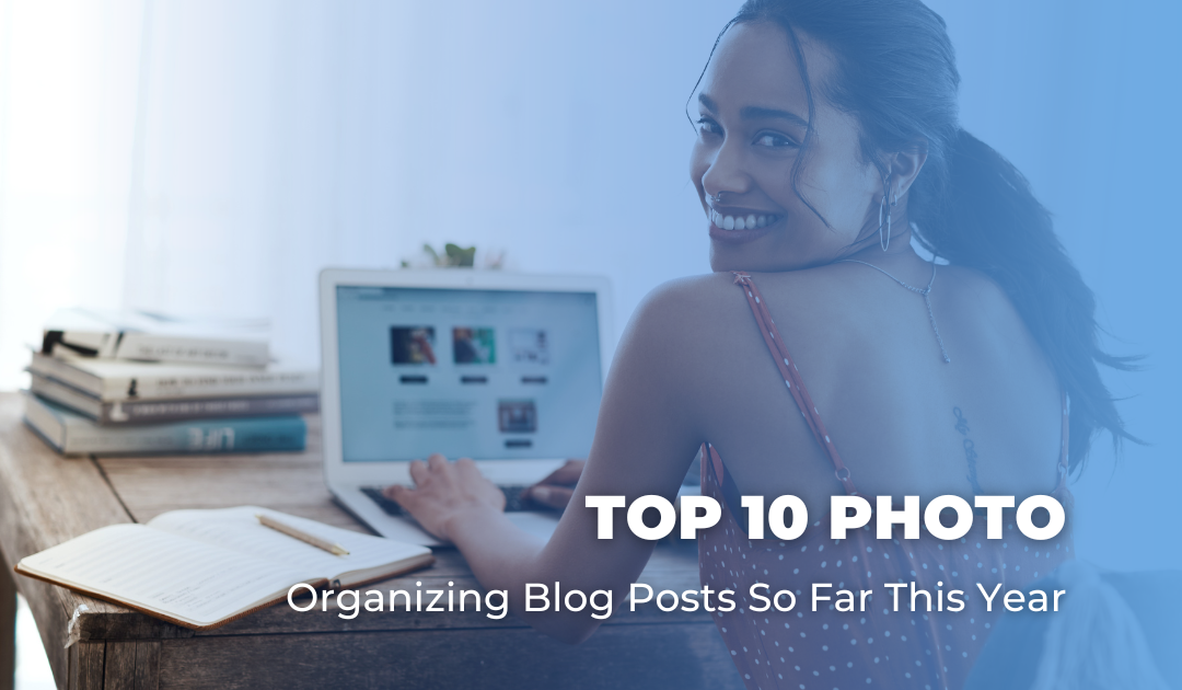 Top 10 Photo Organizing Blog Posts So Far This Year