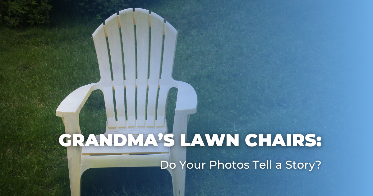 Grandma’s Lawn Chairs_ Do Your Photos Tell a Story