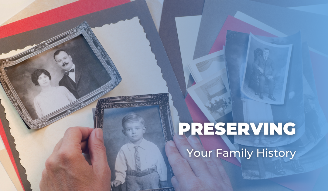 Preserving Your Family History