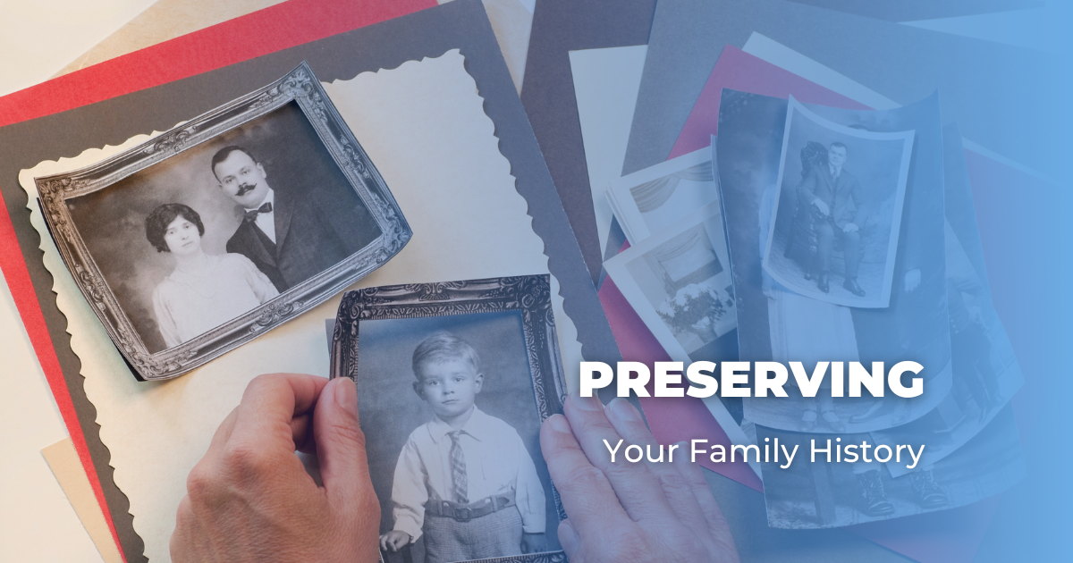 Preserving Your Family History