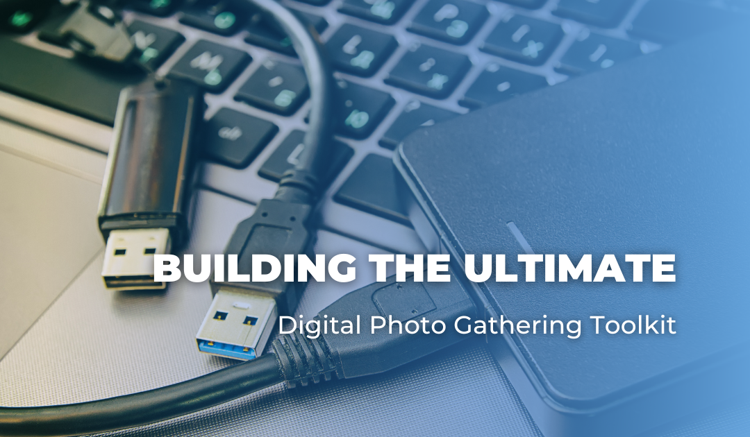 Building the Ultimate Digital Photo Gathering Toolkit