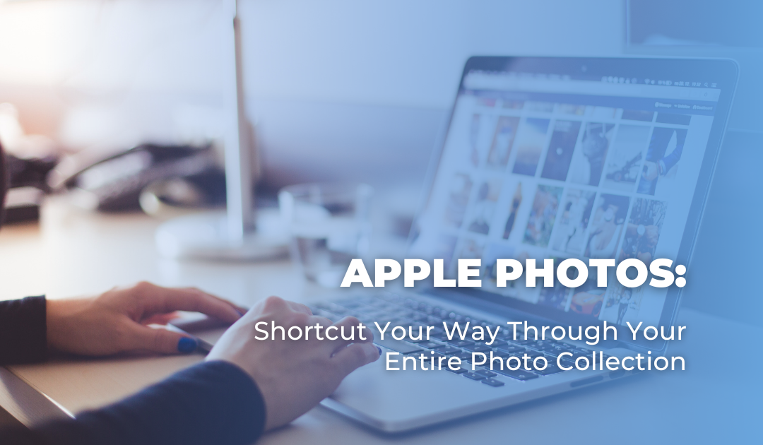 Apple Photos: Shortcut Your Way Through Your Entire Photo Collection