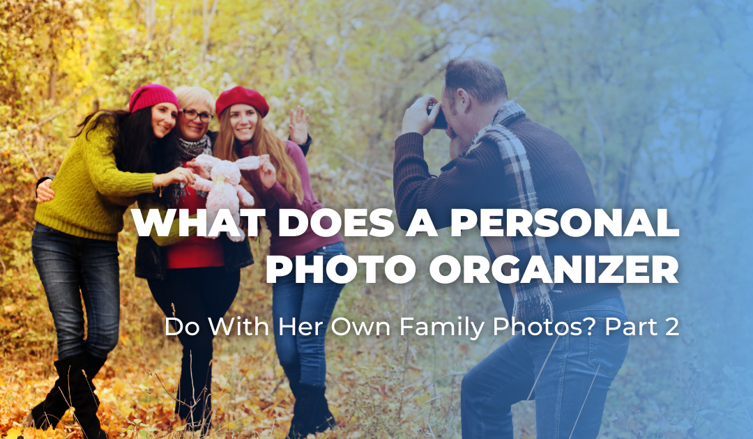 What Does a Personal Photo Organizer Do With Her Own Family Photos_ Part 2