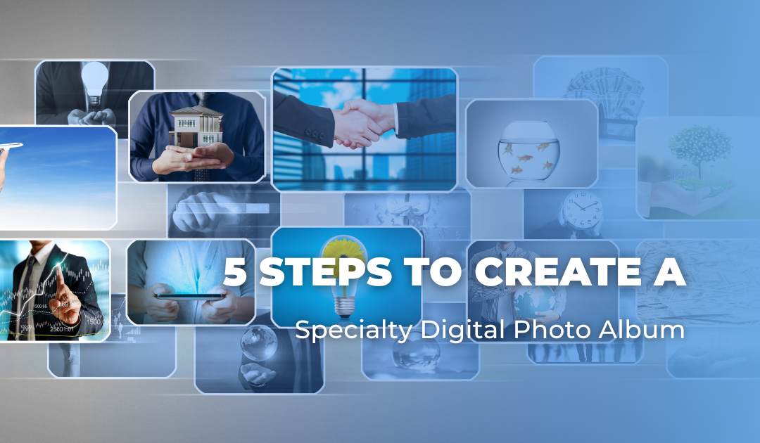 5 Steps to Create a Specialty Digital Photo Album