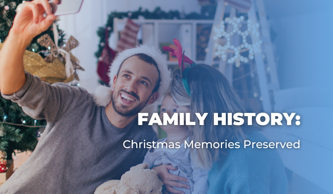 Family History_ Christmas Memories Preserved