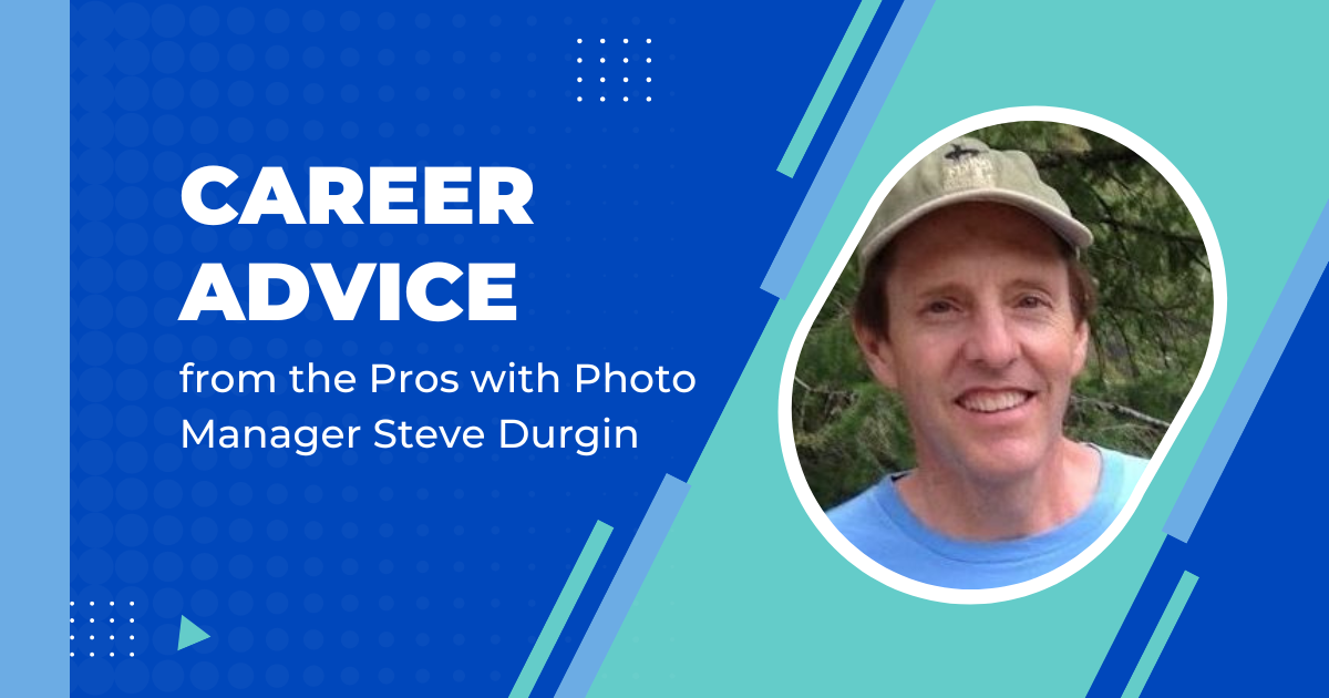 Career Advice from the Pros with Photo Manager Steve Durgin