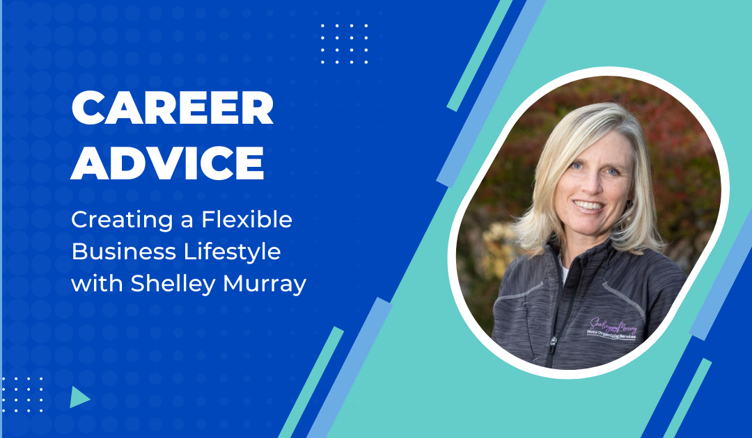 Creating a Flexible Business Lifestyle with Shelley Murray