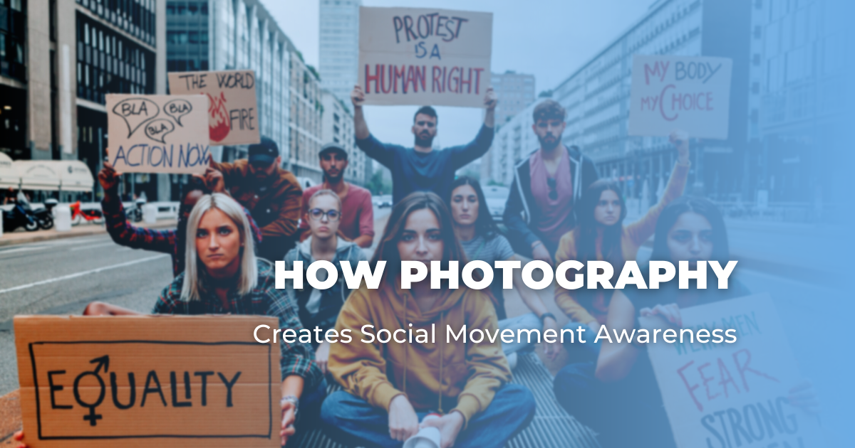 How Photography Creates Social Movement Awareness
