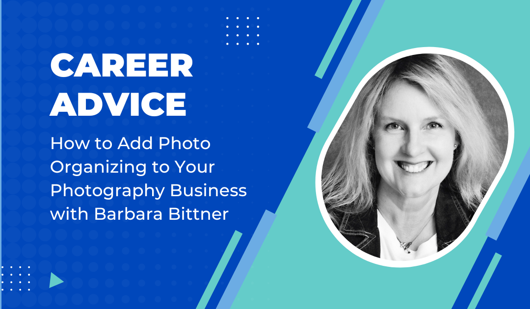 How to Add Photo Organizing to Your Photography Business with Barbara Bittner
