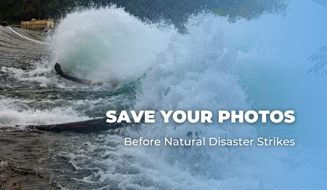 Save Your Photos Before Natural Disaster Strikes