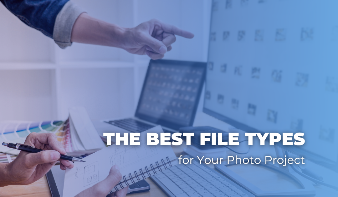 The Best File Types for Photo Projects