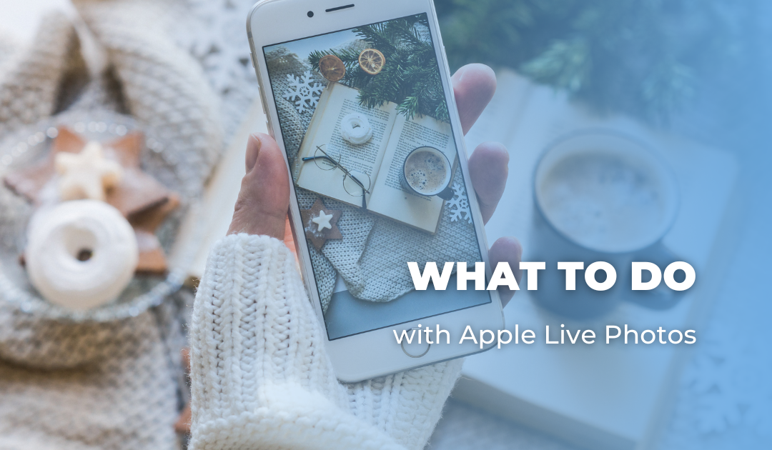 What to Do with Apple Live Photos