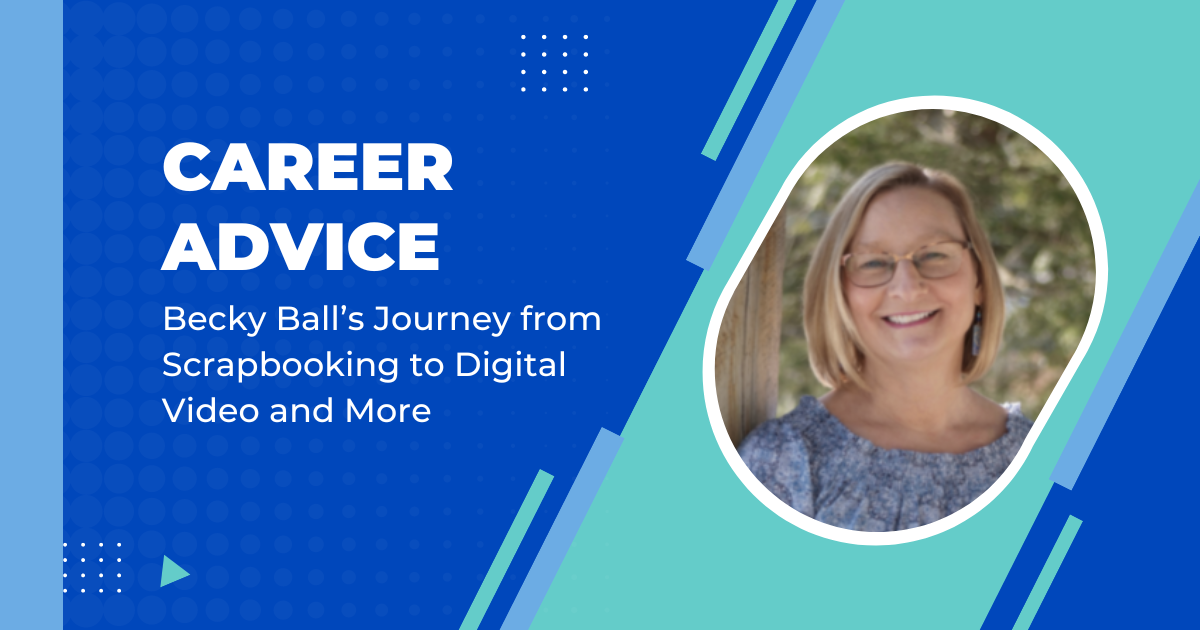 Becky Ball’s Journey from Scrapbooking to Digital Video and More