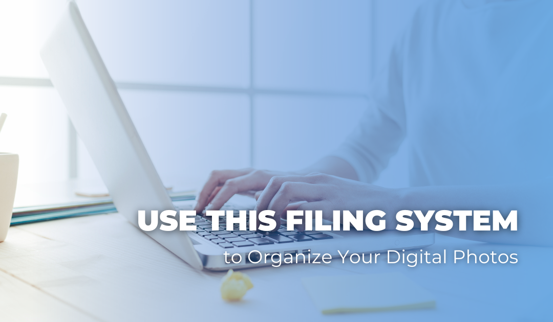 Use This Filing System to Organize Your Digital Photos