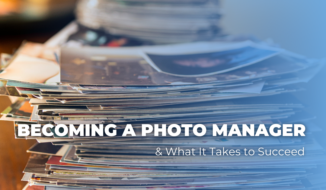 What Does It Take to Become a Photo Manager?