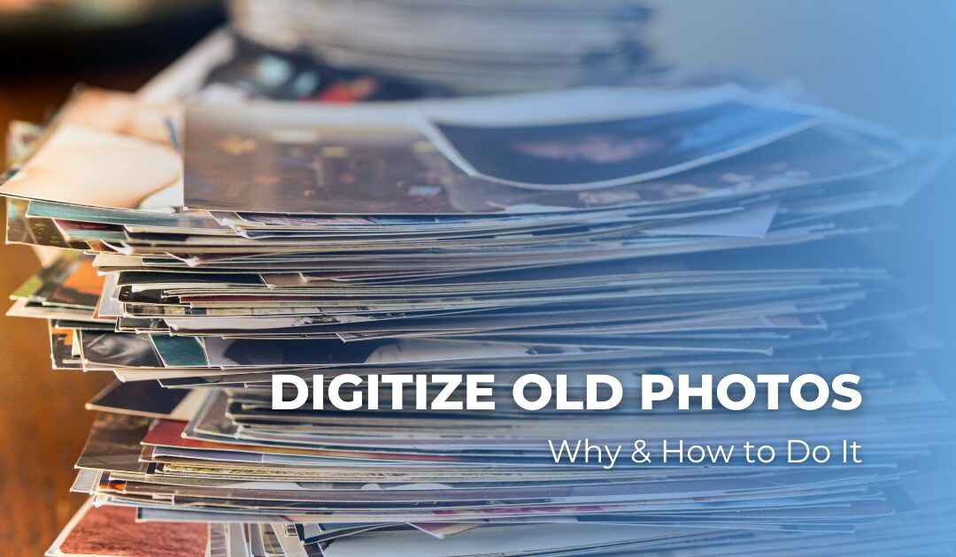 Why You Should Digitize Your Old Family Photos and How to Do It