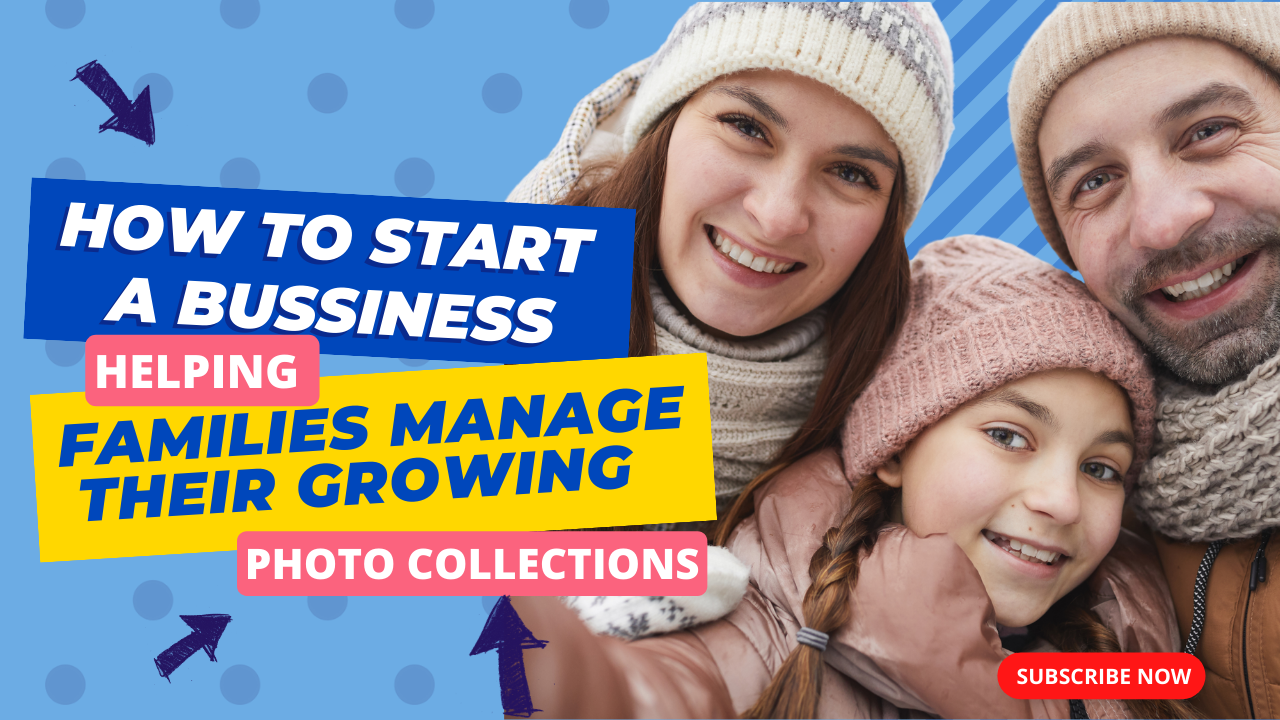 How to Start a Business Helping Families Manage Their Growing Photo Collections