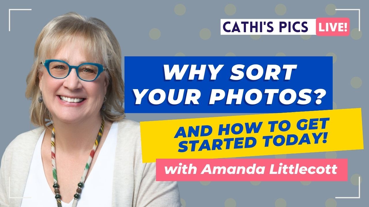 Why Sort Your Photos with Amanda Littlecott